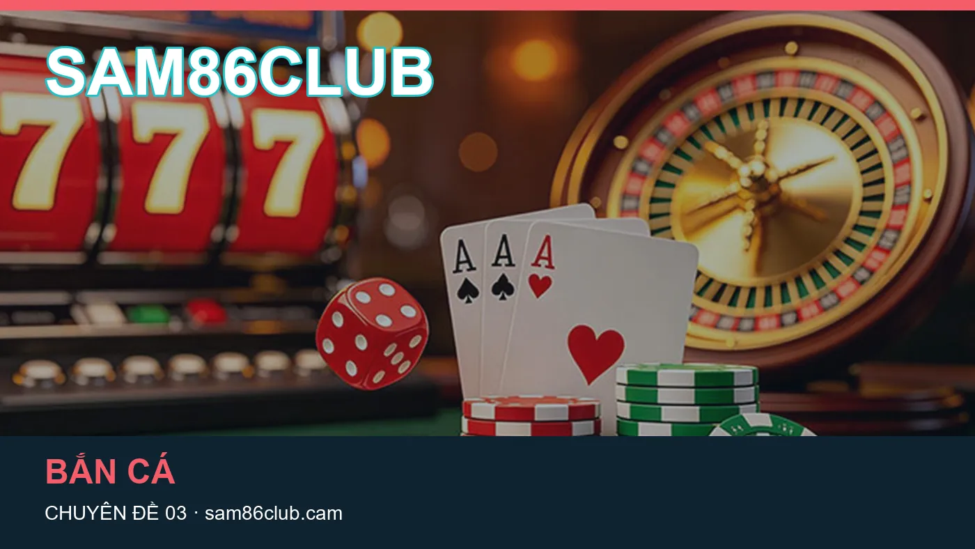 Hỏi đáp về Trò chơi: quy trình tự kiểm tra trên SAM86CLUB