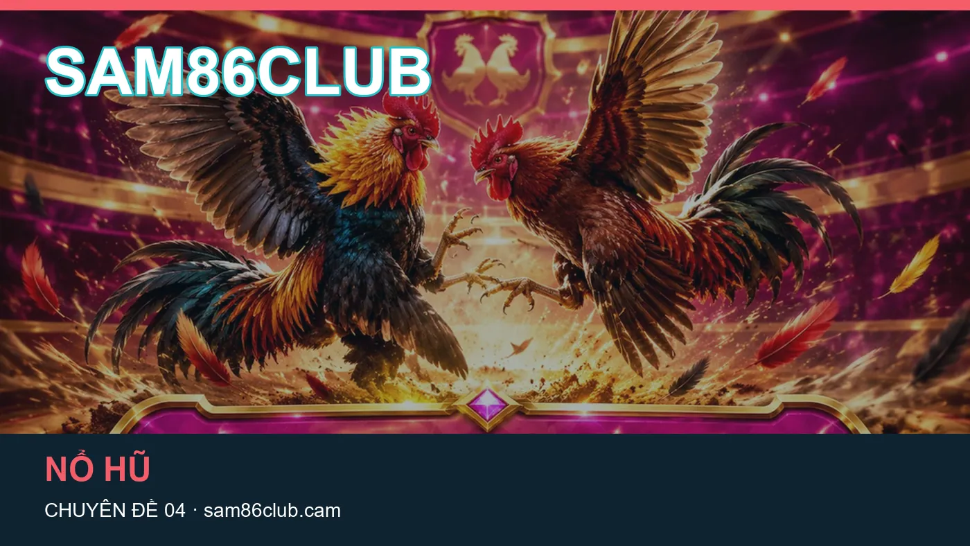 Hỏi đáp về Bắn cá: quy trình tự kiểm tra trên SAM86CLUB