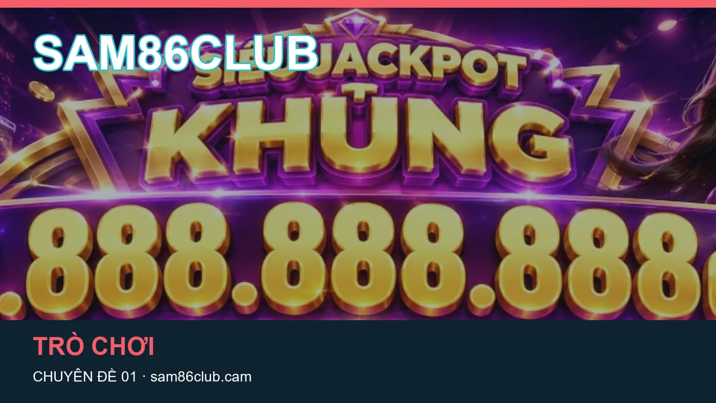 Nổ hũ: những thuật ngữ cần hiểu khi tra cứu SAM86CLUB