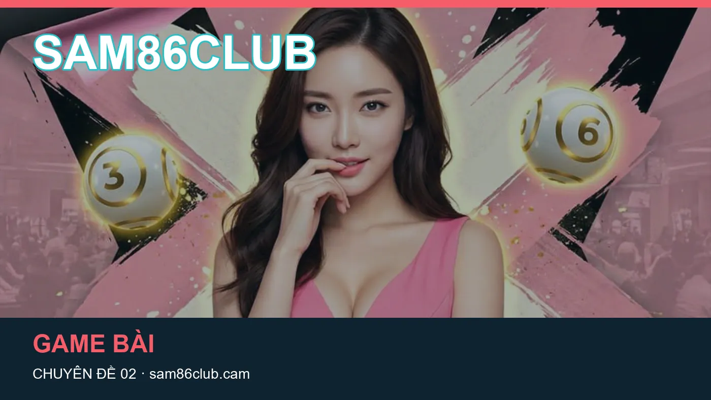 Hỏi đáp về Nổ hũ: quy trình tự kiểm tra trên SAM86CLUB