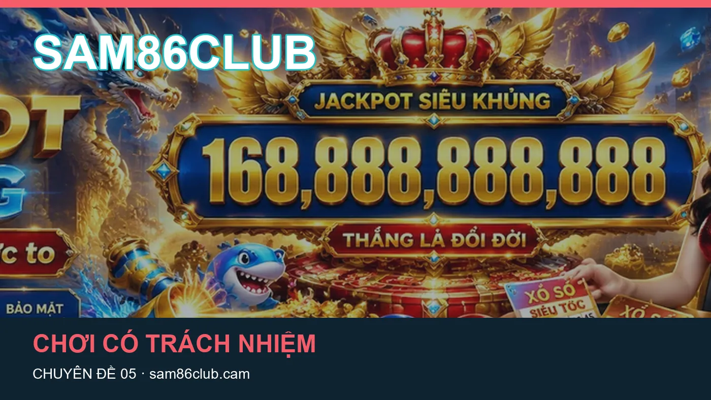 Danh sách kiểm tra thông tin Chơi có trách nhiệm dành cho người đọc SAM86CLUB