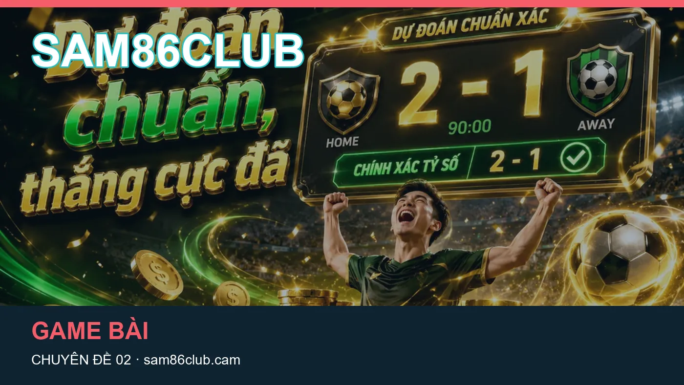 Đối chiếu nguồn và thời điểm cập nhật trong Chơi có trách nhiệm của SAM86CLUB